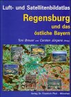 Luft- und Satellitenbildatlas Regensburg und östliches Bayern Maps & Plans