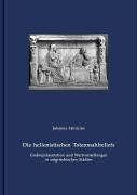 Die hellenistischen Totenmahlreliefs: Grabrepräsentation und Wertvorstellungen in ostgriechischen Städten. Diss. Natural Sciences