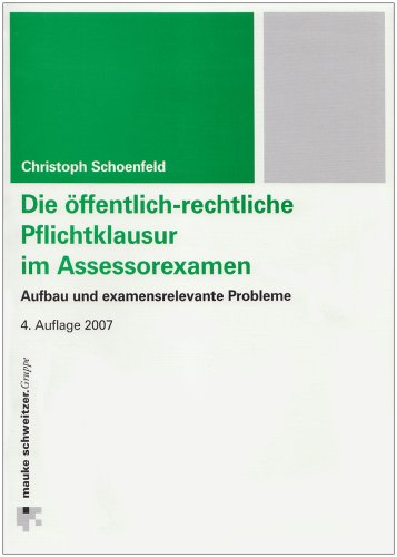 Die öffentlich-rechtliche Pflichtklausur im Assessorexamen: Aufbau und examensrelevante Probleme Law