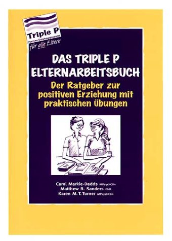Das Triple P-Elternarbeitsbuch - Der Ratgeber zur positiven Erziehung mit praktischen Übungen Parents & Children