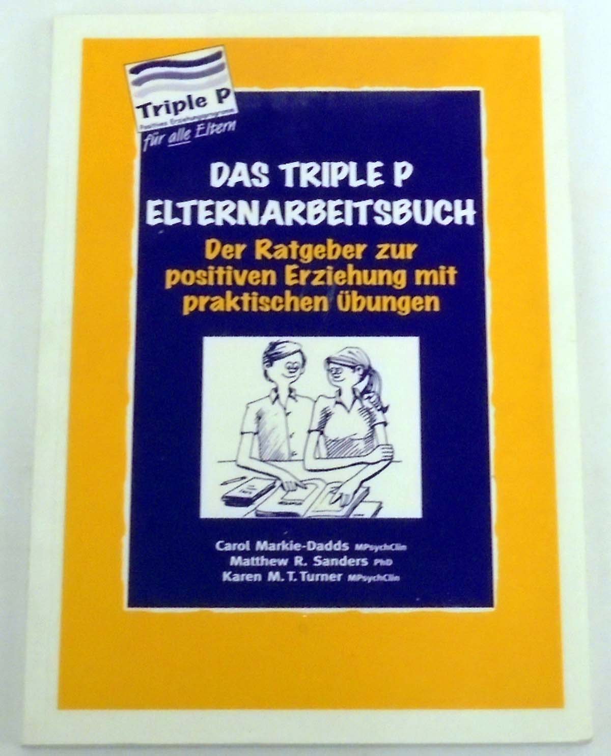 Das Triple P Elternarbeitsbuch - Der Ratgeber zur positiven Erziehung mit praktischen Übungen Parents & Children