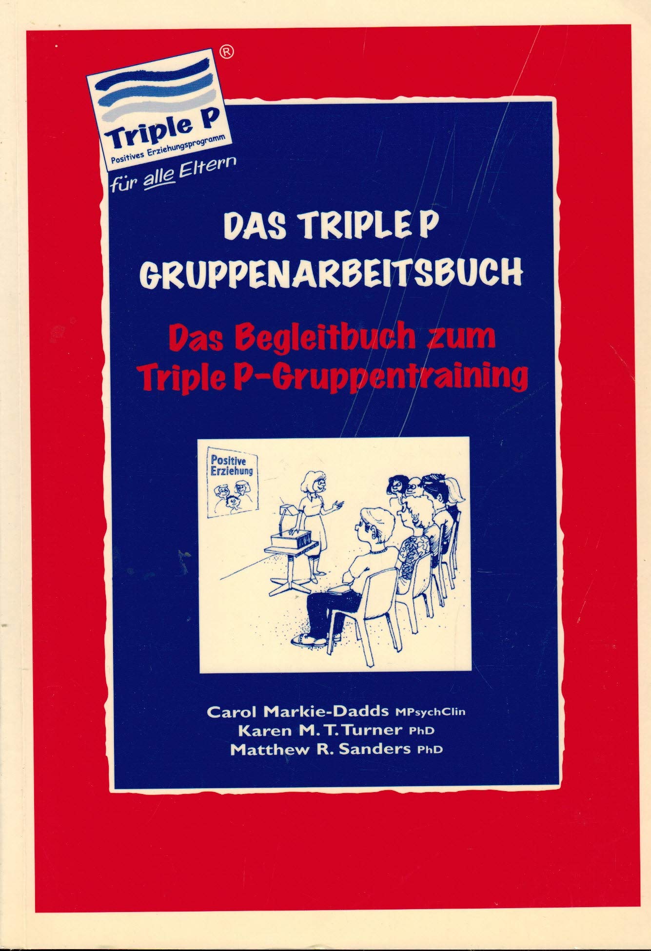 Das Triple-P-Gruppenarbeitsbuch: das Begleitbuch zum Triple P-Gruppentraining Books