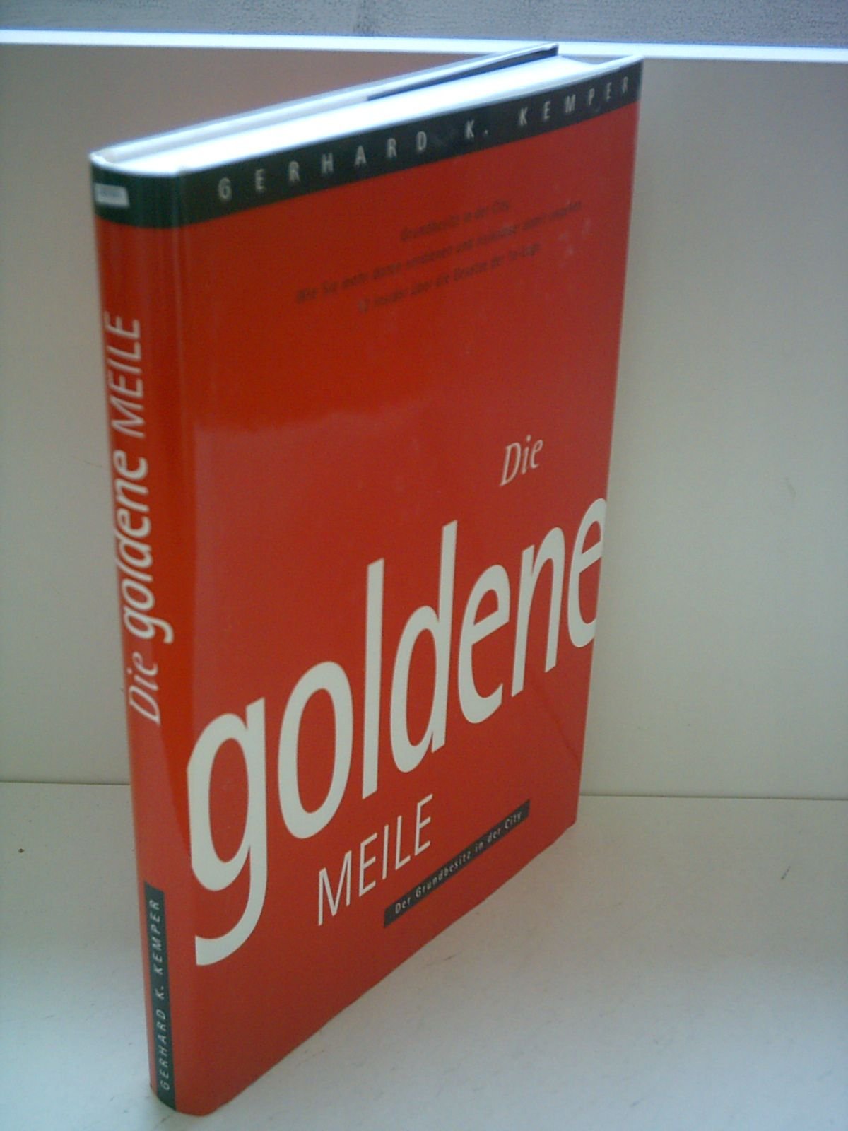 Die Goldene Meile: Der Grundbesitz in der City. 12 Insider über die Gesetze d. 1a-Lage Law
