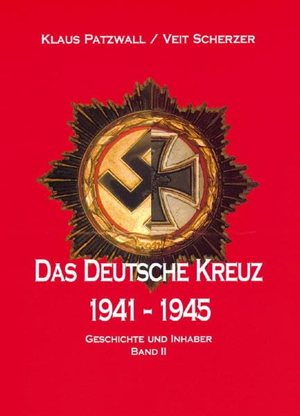Das Deutsche Kreuz 1941-1945. Geschichte und Inhaber. Band II Politics & History