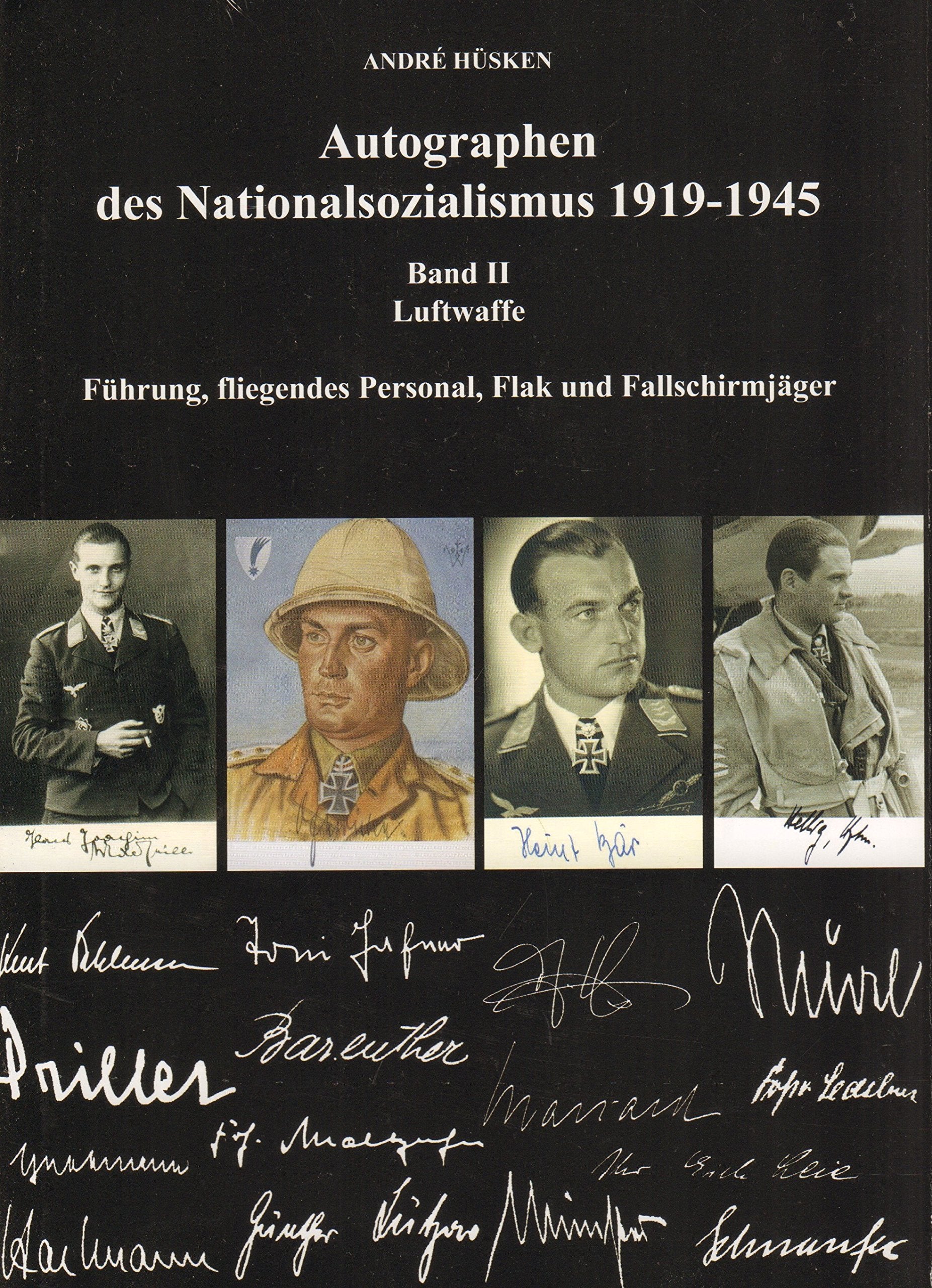 Autographen des Nationalsozialismus 1939-1945: Band II - Luftwaffe. Führung, fliegendes Personal, Flak und Fallschirmjäger Hobbies & Crafts