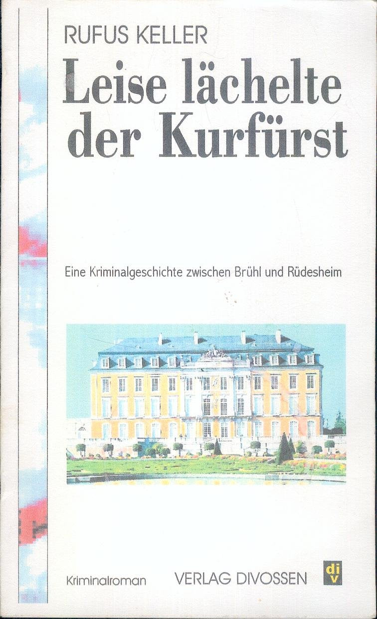 Leise lächelt der Kurfürst. Eine Kriminalgeschichte zwischen Brühl und Rüdesheim - Kriminalroman Health, Nutrition & Fitness