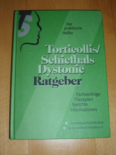 Torticollis, Schiefhals, Dystonie-Ratgeber : Fachvorträge, Therapien, Berichte, Informationen ; (Der praktische Ratgeber) Books