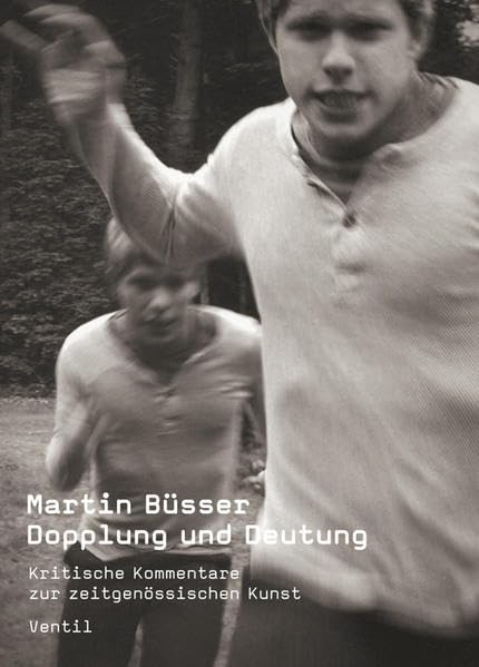 Dopplung und Deutung: Kritische Kommentare zur zeitgenössischen Kunst Film, Art & Culture
