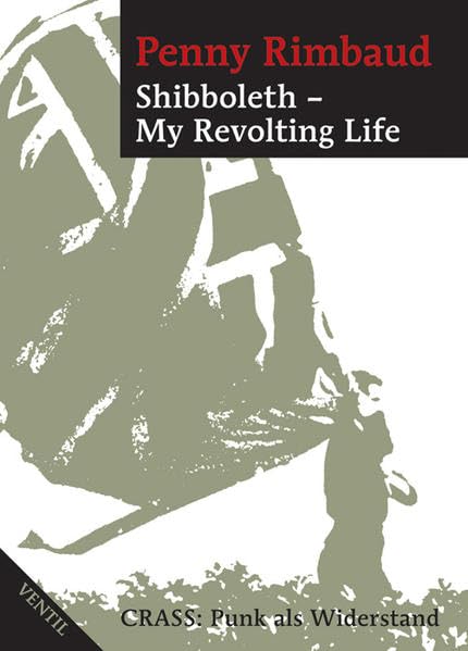 Shibboleth - My Revolting Life: Crass: Punk als Widerstand Pop culture