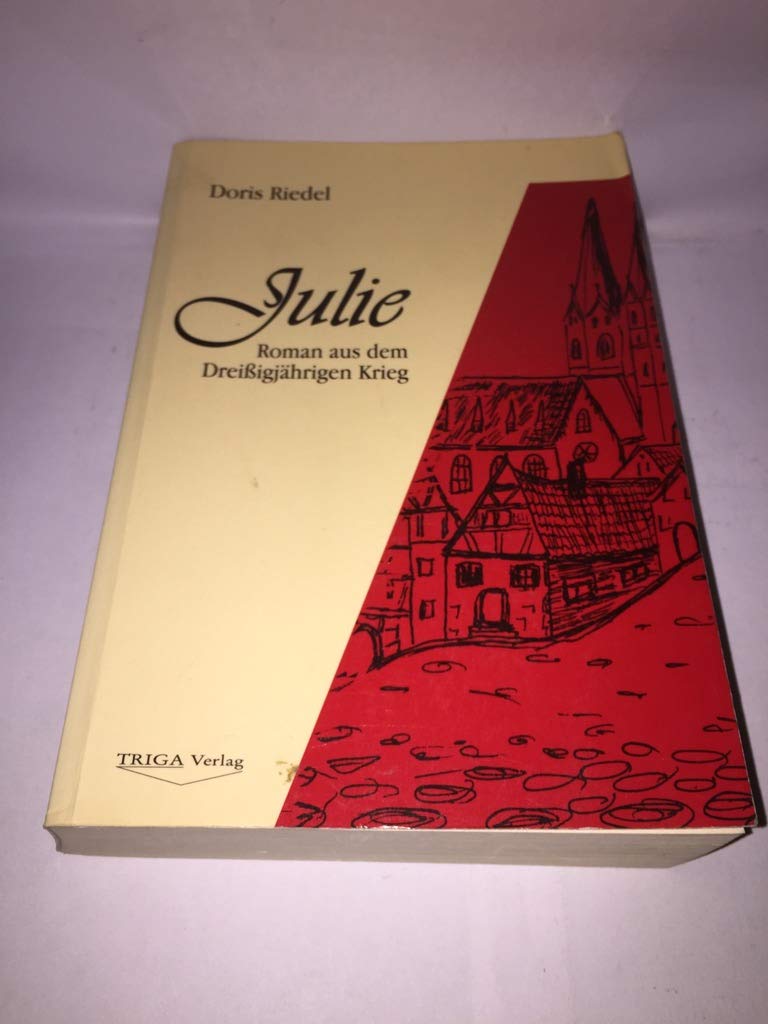 Julie: Roman aus dem Dreißigjährigen Krieg Fiction