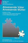 Abwesende Väter, Anwesende Mütter: Kindheit im Krieg - Versöhnung mit der eigenen Biographie in einem Selbsterfahrungsprozeß Memories