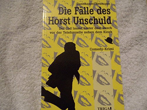 Die Fälle des Horst Unschuld: Der Tod lauert hinter dem Busch vor der Telefonzelle neben dem Kiosk. Comedy-Krimi Books