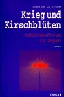 Krieg und Kirschblüten: Geheimauftrag in Japan. Roman Fiction