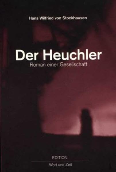 Der Heuchler: Roman einer Gesellschaft (Edition: Wort und Zeit) Contemporary literature
