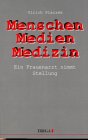 Menschen - Medizin - Medien: Ein Frauenarzt nimmt Stellung Medicine