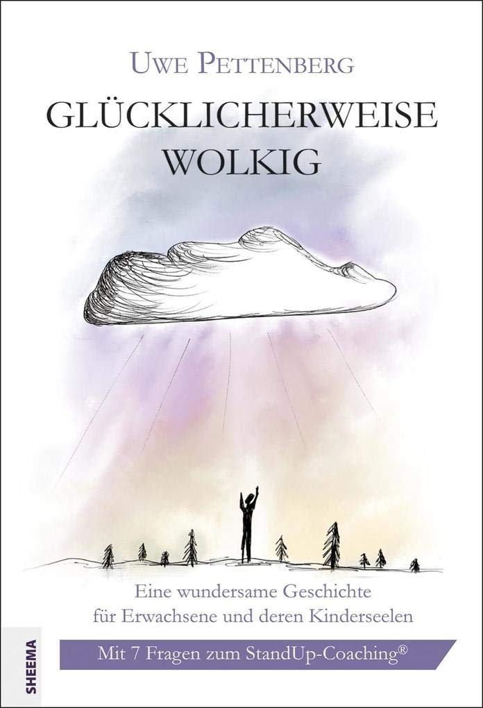 Glücklicherweise wolkig: Eine wundersame Geschichte für Erwachsene und deren Kinderseelen. Mit 7 Fragen zum StandUp-Coaching® Fairy Tales & Legends
