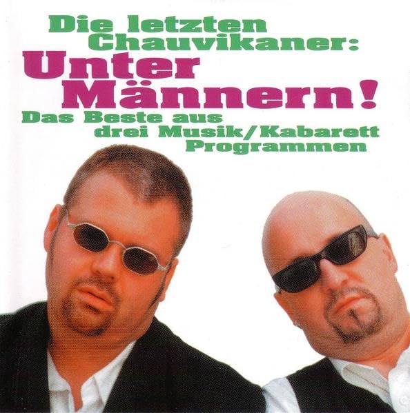 Die letzten Chauvikaner - Unter Männern: Das Beste aus drei Musik/Kabarett-Programmen Non-fiction