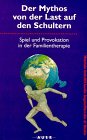 Der Mythos von der Last auf den Schultern: Spiel und Provokation in der Familientherapie Psychology
