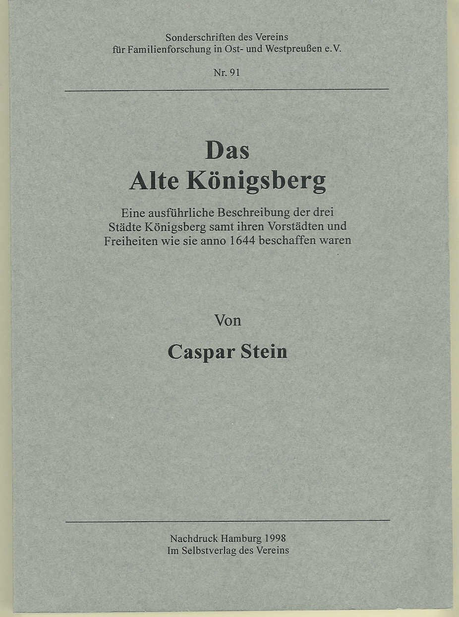 Das Alte Königsberg: Eine ausführliche Beschreibung der drei Städte Königsberg samt ihren Vorstädten und Freiheiten wie sie anno 1644 beschaffen waren ... in Ost- und Westpreussen e.V.) German history