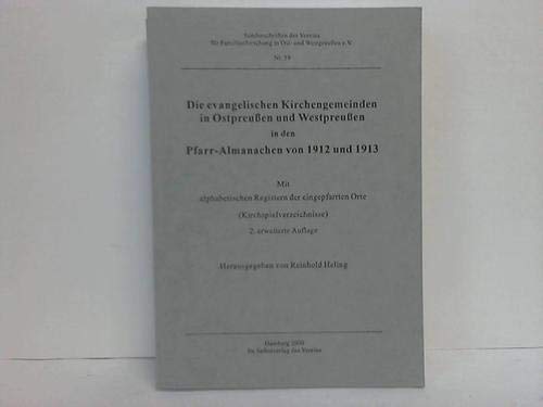 Die evangelischen Kirchengemeinden in Ostpreussen und Westpreussen in den Pfarr-Almanachen von 1912 und 1913: Mit alphabetischen Registern der ... in Ost- und Westpreussen e.V.) Politics & History