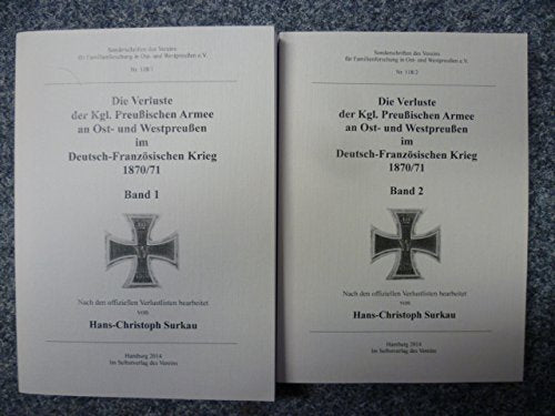 Verluste der Kgl. Preußischen Armee an Ost- und Westpreußen im Deutsch-Franösischen Krieg 1870/187118: Band 1 (Sonderschriften des Vereins für Familienforschung in Ost- und Westpreussen e.V.) Politics & History