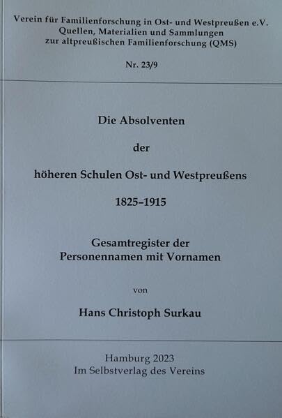 Absolventen der höheren Scholen Ost- und Westpreußens 1825-1915: Gesamtregister der Personennamen (Quellen, Materialien und Sammlungen zur altpreussischen Familienforschung (QMS)) Books