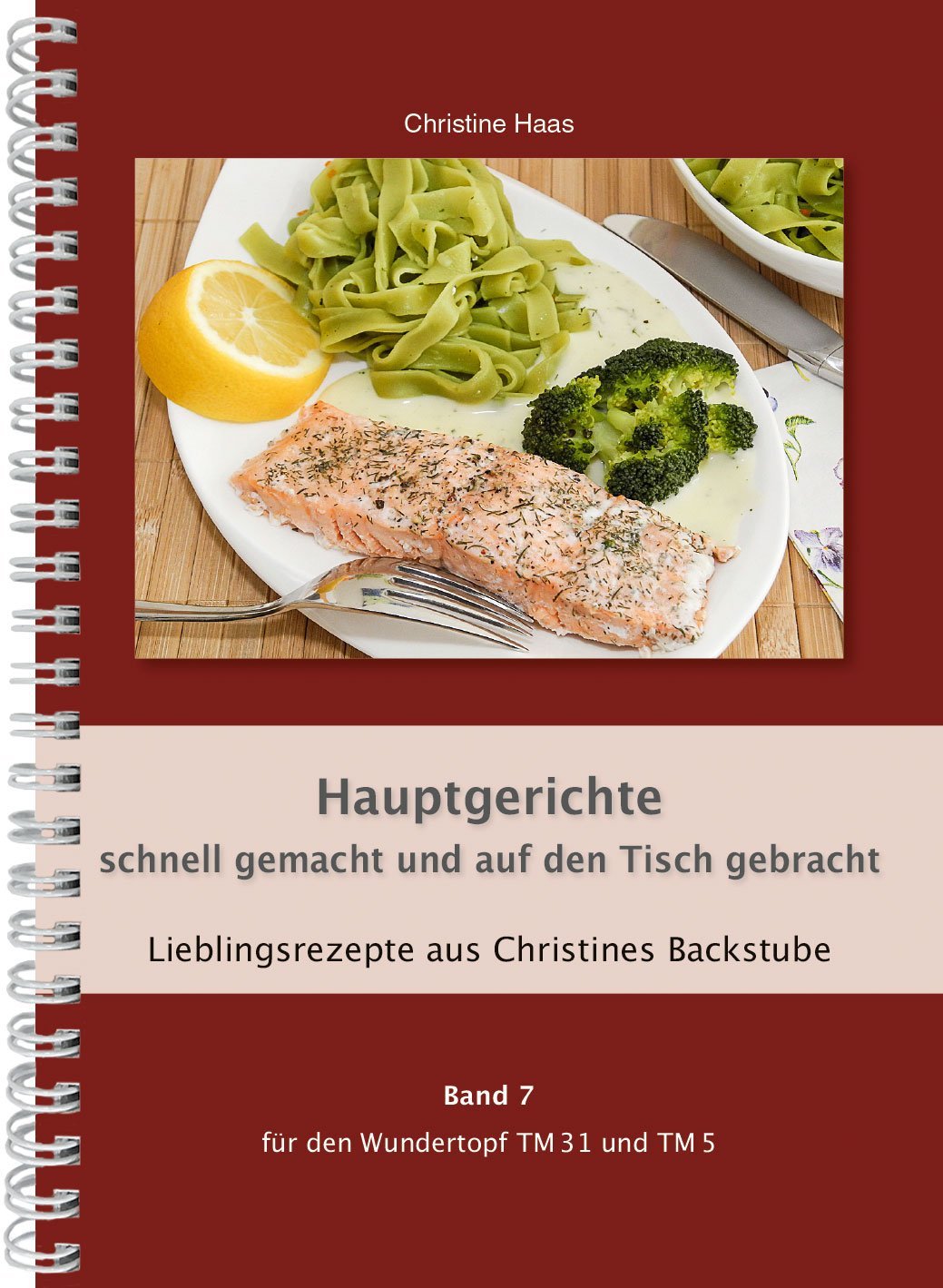 Hauptgerichte schnell gemacht und auf den Tisch gebracht Thermomix TM31 TM5 TM6 (Lieblingsrezepte Christines Backstube, Christine Haas, Band 7, Wundertopf) Leisure, Home & Garden