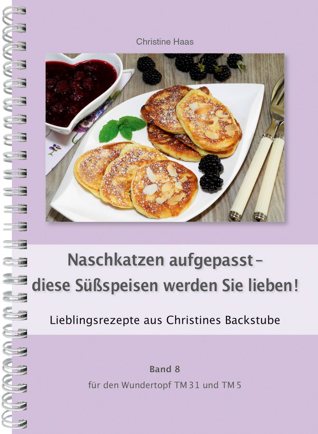 Naschkatzen aufgepasst - diese Süßspeisen werden Sie lieben! Thermomix TM31 TM5 TM6 (Lieblingsrezepte Christines Backstube, Christine Haas, Band 8, Wundertopf) Leisure, Home & Garden