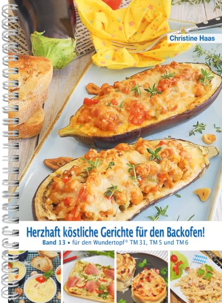 Herzhaft köstliche Gerichte für den Backofen: Band 13 für den Wundertopf TM 31, TM 5 und TM 6 Leisure, Home & Garden