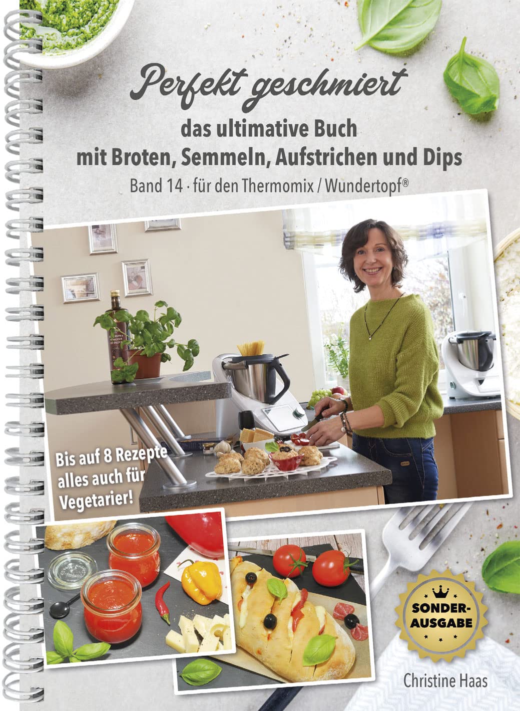 Perfekt geschmiert - das ultimative Buch mit Broten, Semmeln, Aufstrichen und Dips, Band 14 Sonderausgabe 239 S. TM31 TM5 TM6 Thermomix Wundertopf, Christine Haas Cooking & Enjoying