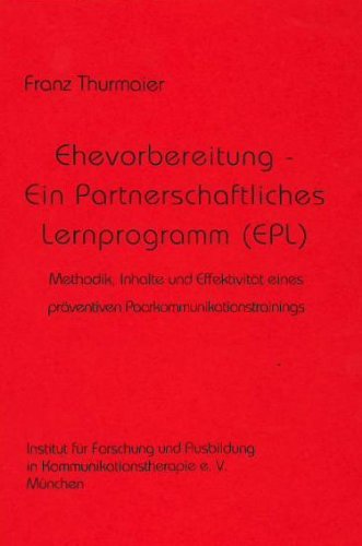 Ehevorbereitung - Ein Partnerschaftliches Lernprogramm (EPL): Methodik, Inhalte und Effektivität eines präventiven Paarkommunikationstrainings Books