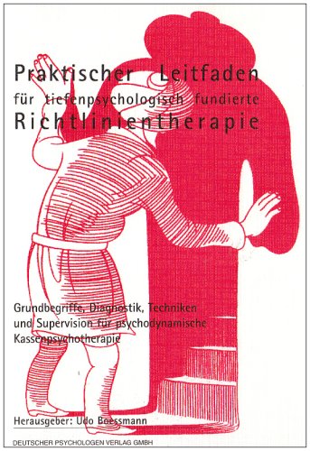 Praktischer Leitfaden für tiefenpsychologisch fundierte Richtlinientherapie: Grundbegriffe, Diagnostik, Techniken und Supervision für psychodynamische Kassenpsychotherapie Psychology