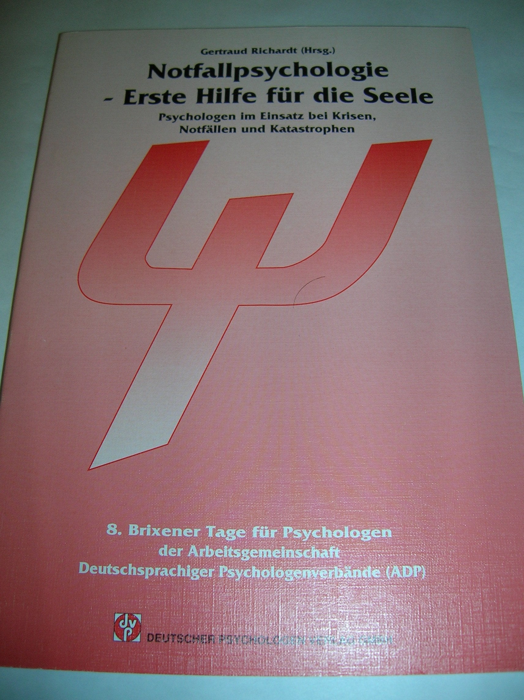 Notfallpsychologie - Erste Hilfe für die Seele: 8. Brixener Tage Psychology