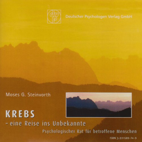 Krebs - Eine Reise ins Unbekannte: Psychologischer Rat für betroffene Menschen Medicine