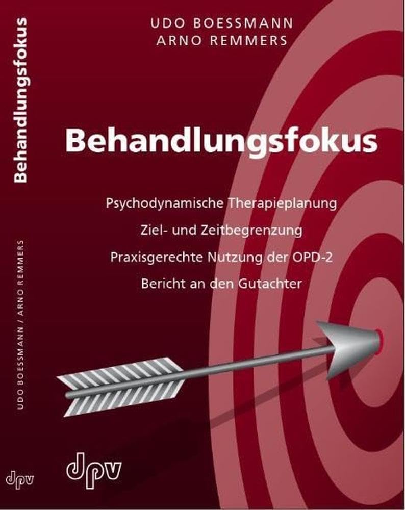 Behandlungsfokus: Psychodynamische Therapieplanung, Ziel- und Zeitbegrenzung, Praxisgerechte Nutzung der OPD-2, Bericht an den Gutachter: ... im Internet per Download abrufbar sind Psychology