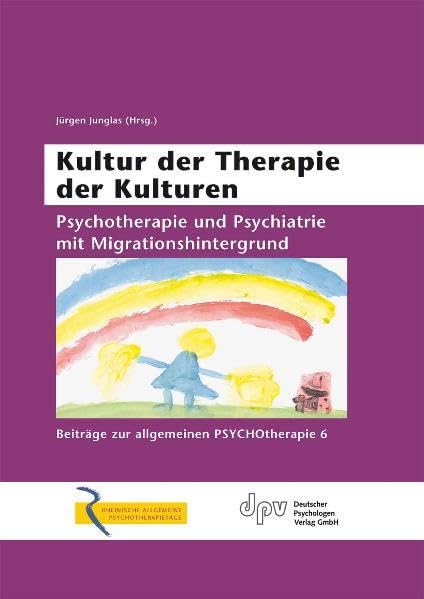 Kultur der Therapie der Kulturen: Psychotherapie und Psychiatrie mit Migrationshintergrund (Beiträge zur allgemeinen Psychotherapie) Medicine