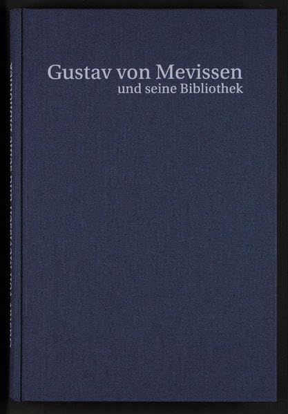 Gustav von Mevissen (1815-1899) und seine Bibliothek: Katalog der Ausstellung in der Universitäts- und Stadtbibliothek Köln (Schriften der Universitäts- und Stadtbibliothek Köln) Books