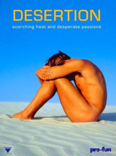Desertion: Scorching heat and desperate passions: Scorching Heat and Desperate Passions. Text Dtsch.-Engl. Photography