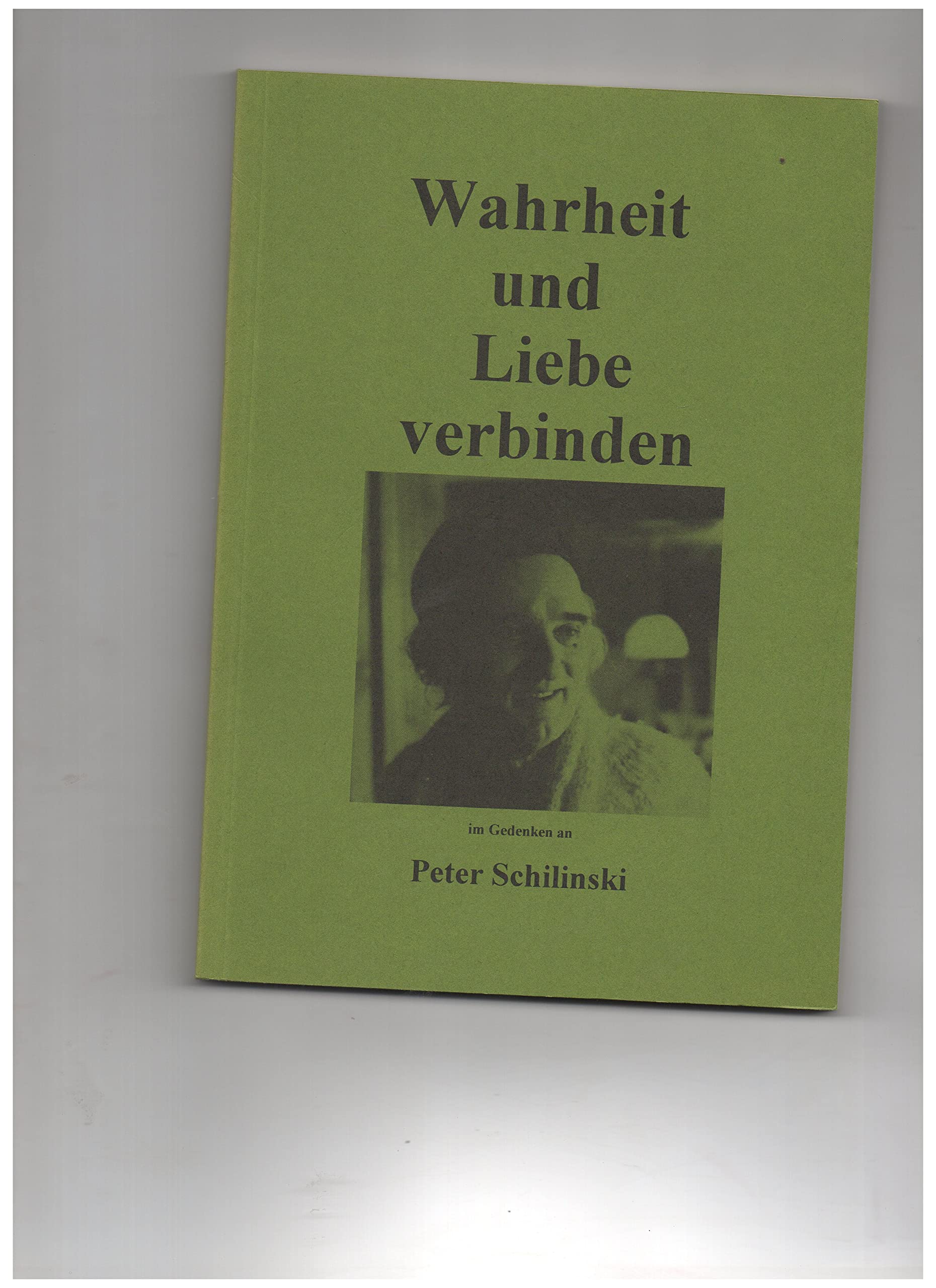 Wahrheit und Liebe verbinden: Im Gedenken an Peter Schilinski Books