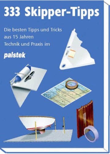 333 Skipper-Tipps: Die besten Tipps und Tricks aus 15 Jahren Technik und Praxis im PALSTEK Self-help