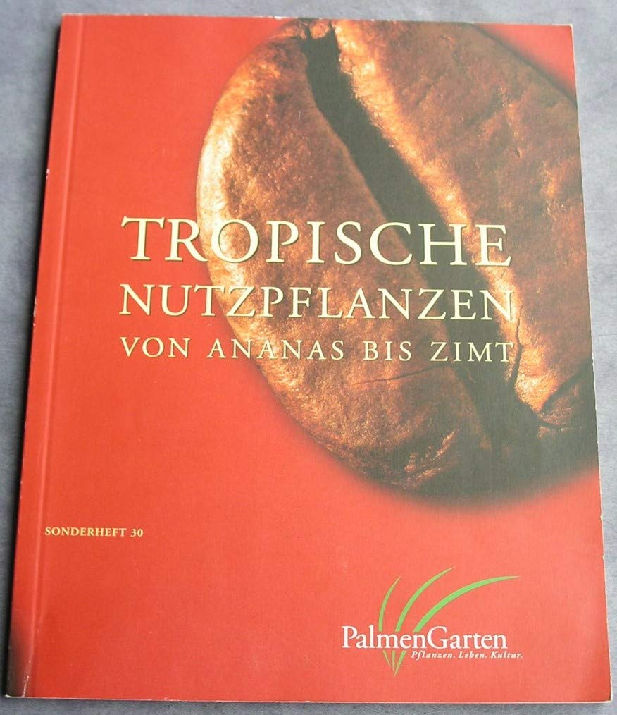 Tropische Nutzpflanzen von Ananas bis Zimt (Livre en allemand) book
