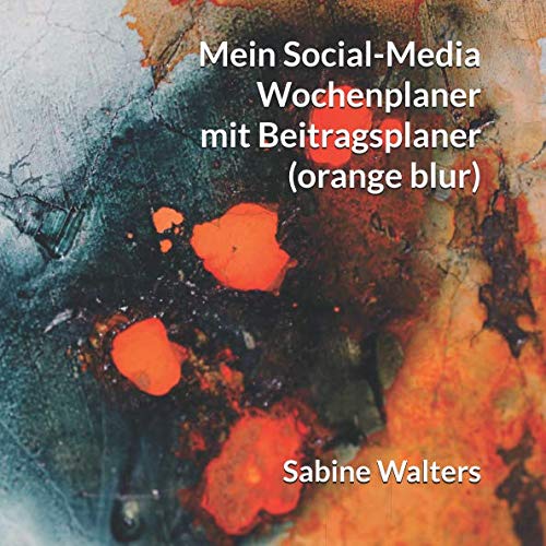 Mein Social-Media Wochenplaner mit Beitragsplaner (orange blur) Books