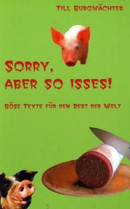 'Sorry, aber so isses! Böse Texte für den Rest der Welt' Essays & Short Stories