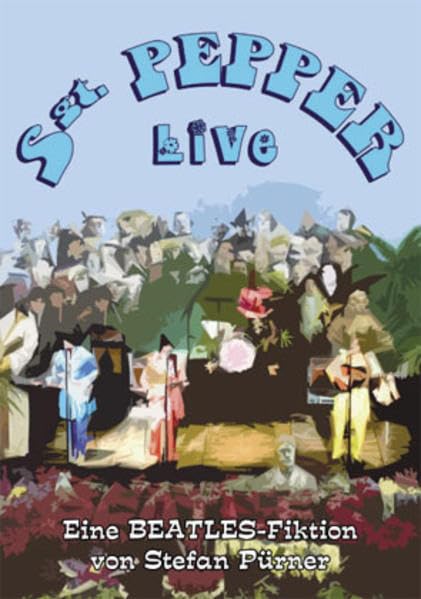 Sgt. Pepper Live - Eine Beatles-Fiktion Pop culture Books