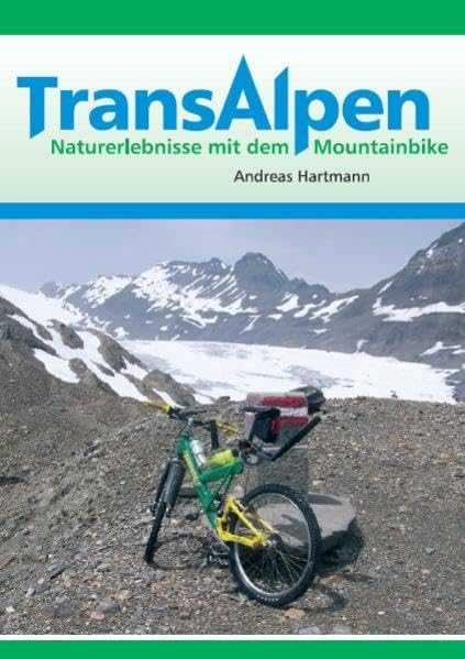 Transalpen. Naturerlebnisse mit dem Mountainbike Leisure, Home & Garden