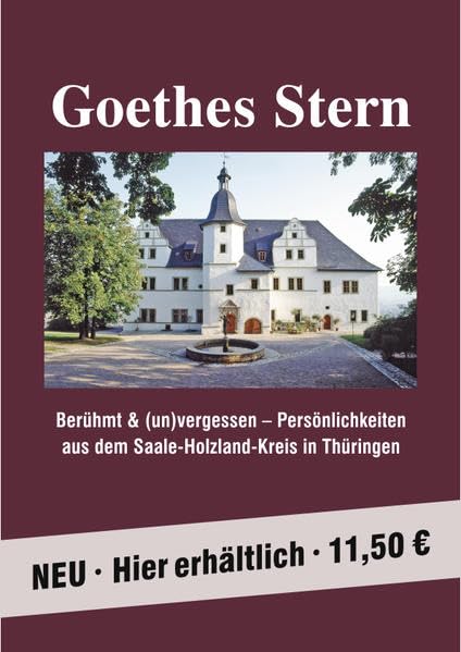 Goethes Stern: Berühmt und (un)vergessen - Persönlichkeiten aus dem Saale-Holzland-Kreis in Thüringen Reference Books