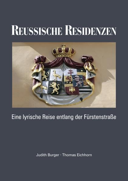 Reußische Residenzen: Eine lyrische Reise entlang der Fürstenstraße Leisure, Home & Garden