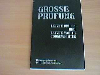 Grosse Prüfung: Letzte Briefe und letzte Worte Todgeweihter Essays & Short Stories