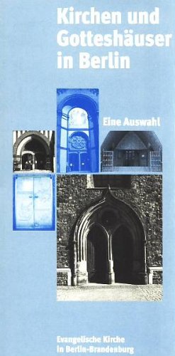 Kirchen und Gotteshäuser in Berlin: Eine Auswahl Film, Art & Culture