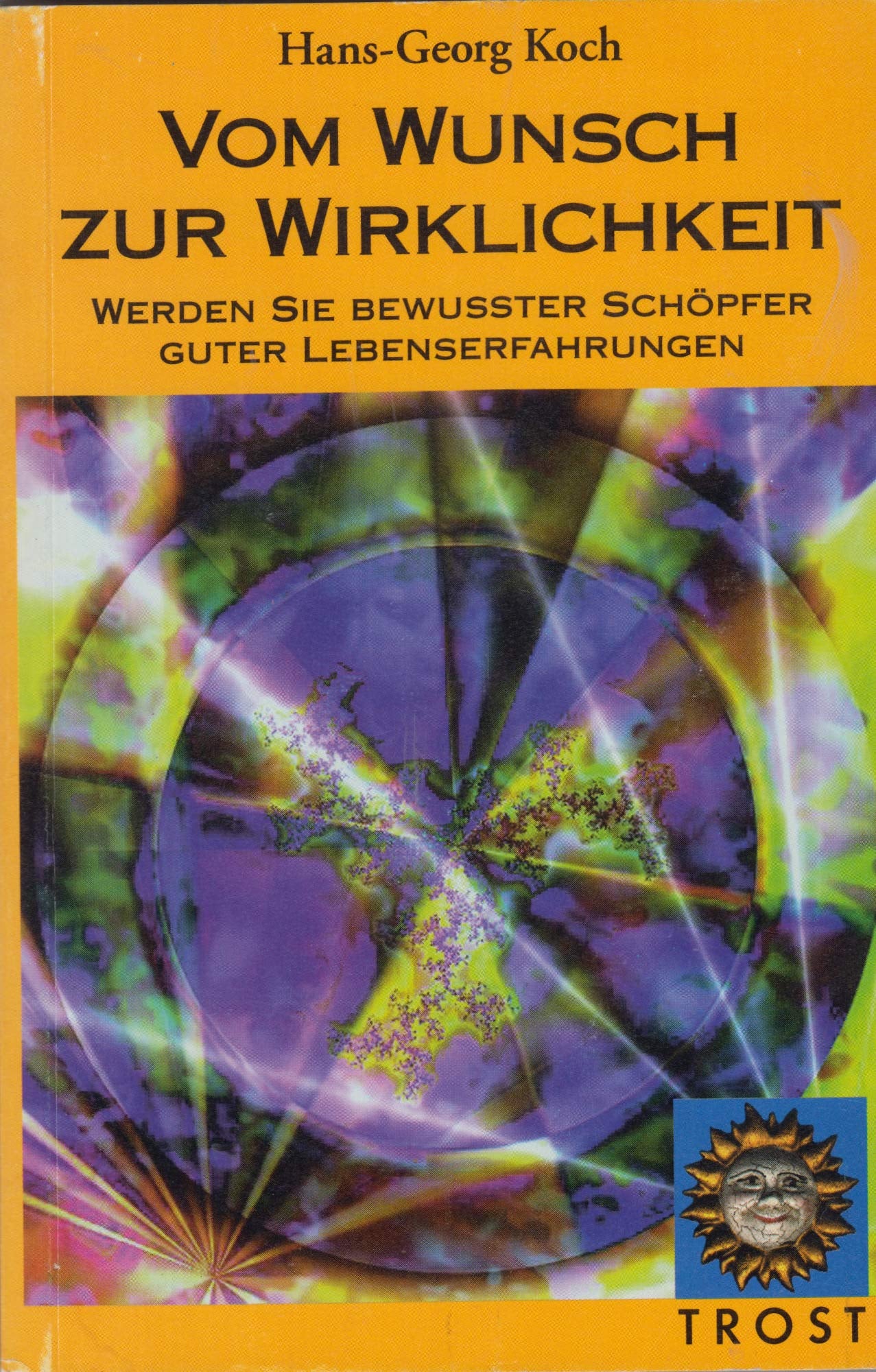 Vom Wunsch zur Wirklichkeit. Werden Sie bewusster Schöpfer guter Lebenserfahrungen Books